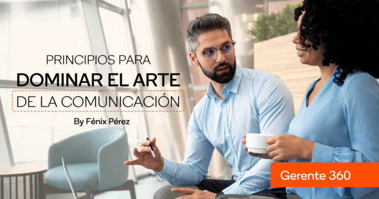 Gerente 360 – Principios para Dominar el Arte de la Comunicación (sesión asincrónica)